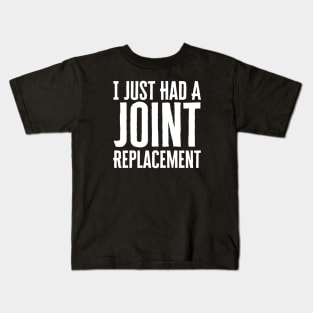 I Just Had A Joint Replacement Kids T-Shirt